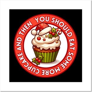 Christmas Cupcake - You should eat some more | Holiday | Xmas | Cute | Sweet Posters and Art